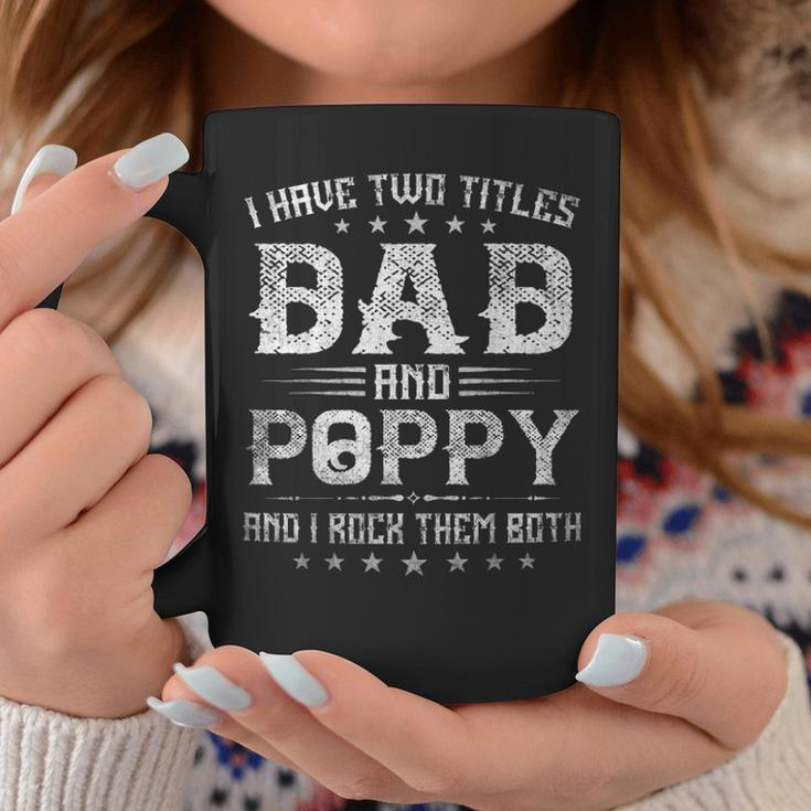 I Have Two Titles Dad And Poppy Funny Fathers Day Gift V4 Coffee Mug Funny Gifts