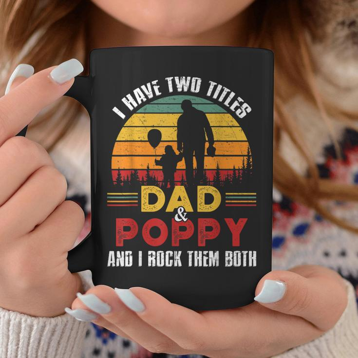 I Have Two Titles Dad And Poppy Funny Fathers Day V3 Coffee Mug Funny Gifts