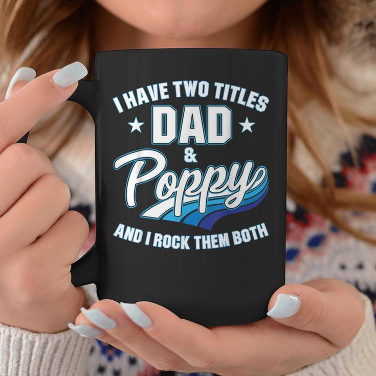 I Have Two Titles Dad And Poppy Men Retro Decor Grandpa V4 Coffee Mug Funny Gifts