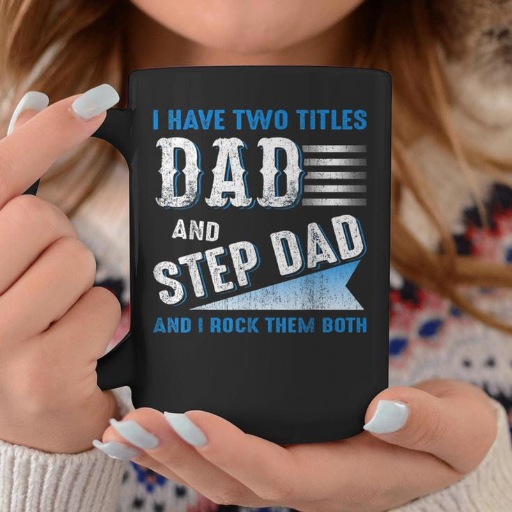 I Have Two Titles Dad And Step Dad And I Rock Them Both V3 Coffee Mug Funny Gifts