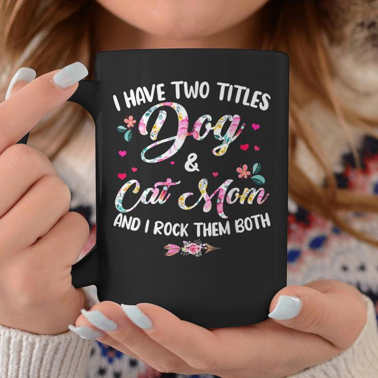 I Have Two Titles Dog And Cat Mom Floral Happy Mothers Day Coffee Mug Funny Gifts