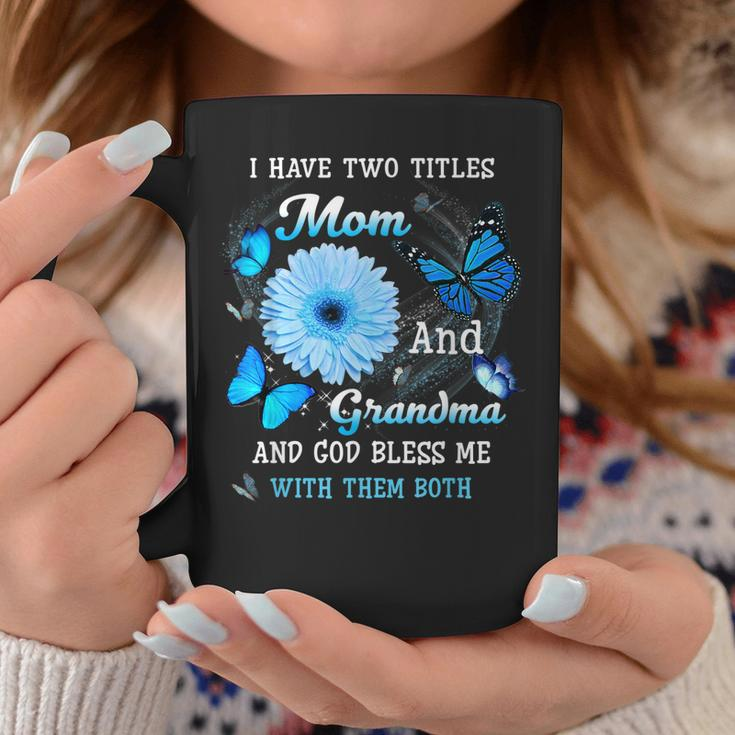 I Have Two Titles Mom And Grandma And God Bless Butterfly Coffee Mug Unique Gifts