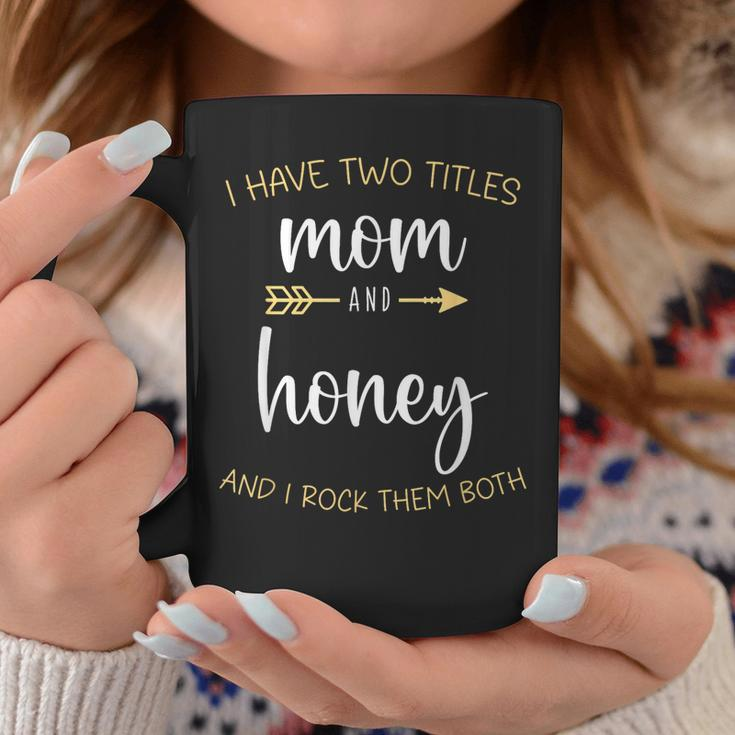 I Have Two Titles Mom And Honey I Rock Them Both Grandma Coffee Mug Unique Gifts