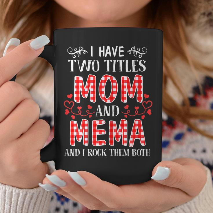 I Have Two Titles Mom And Mema And I Rock Them Both Gift Gift For Womens Coffee Mug Unique Gifts