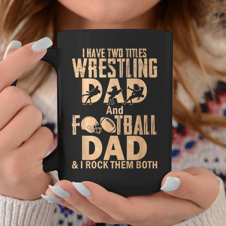 I Have Two Titles Wrestling Dad And Football Dad Coffee Mug Funny Gifts