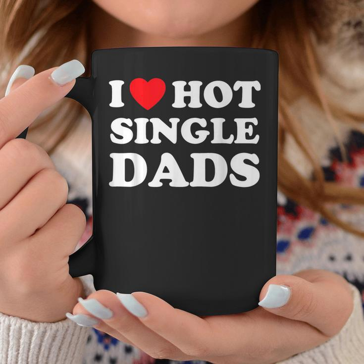 I Heart Hot Dads Single Dad Coffee Mug Unique Gifts