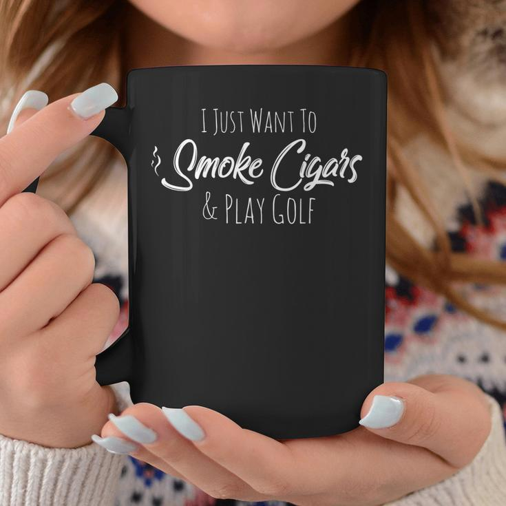 I Just Want To Smoke Cigars & Play Golf Smoker Gifts Coffee Mug Unique Gifts