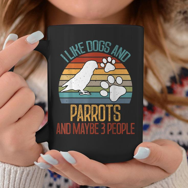 I Like Dogs And Parrots And Maybe 3 People Gifts Coffee Mug Funny Gifts