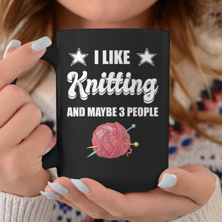 I Like Knitting And Maybe 3 People Knitter Gift Knitting Coffee Mug Funny Gifts