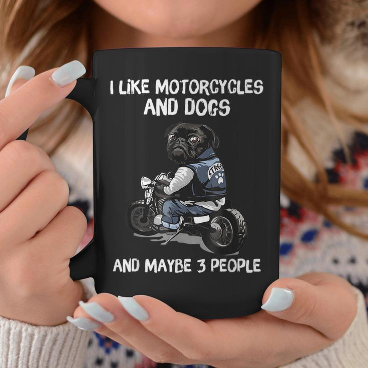 I Like Motorcycles And Dogs And Maybe 3 People Pug Dog Lover Coffee Mug Funny Gifts