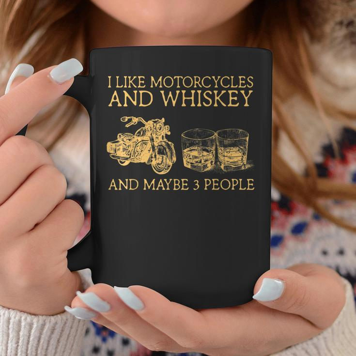 I Like Motorcycles Whiskey And Maybe 3 People Funny Bikers Coffee Mug Funny Gifts