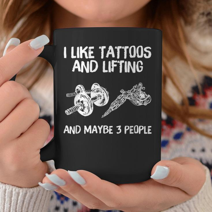 I Like Tattoos And Lifting And Maybe 3 People Coffee Mug Funny Gifts