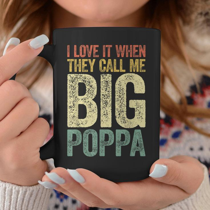 I Love It When They Call Me Big Poppa Fathers Day Gift For Mens Coffee Mug Unique Gifts