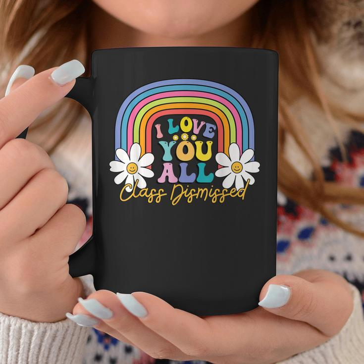 I Love You All Class Dismissed Last Day Of School Teacher Coffee Mug Unique Gifts
