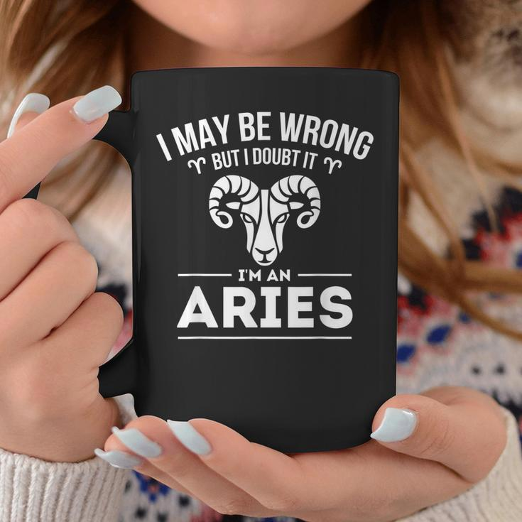 I May Be Wrong But I Doubt It - Aries Zodiac Sign Horoscope Coffee Mug Unique Gifts