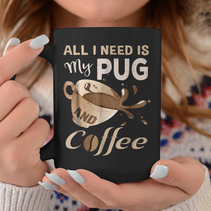 I Need My Pug And Coffee For Women Mom Dad Funny Coffee Mug Funny Gifts