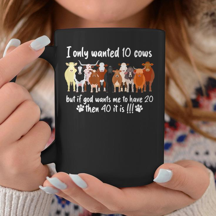 I Only Wanted 10 Cows But If Got Wants Me Have 20 Funny Farm Coffee Mug Unique Gifts
