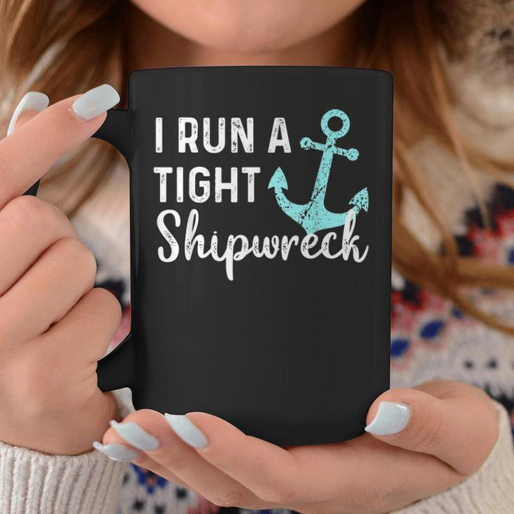 I Run A Tight Shipwreck Dad Mom Wife Funny Gift Coffee Mug Funny Gifts