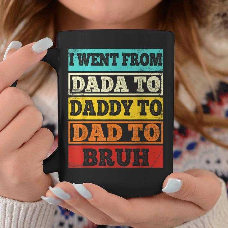 I Went From Dada To Daddy To Dad To Bruh Fathers Day Gift Coffee Mug Unique Gifts