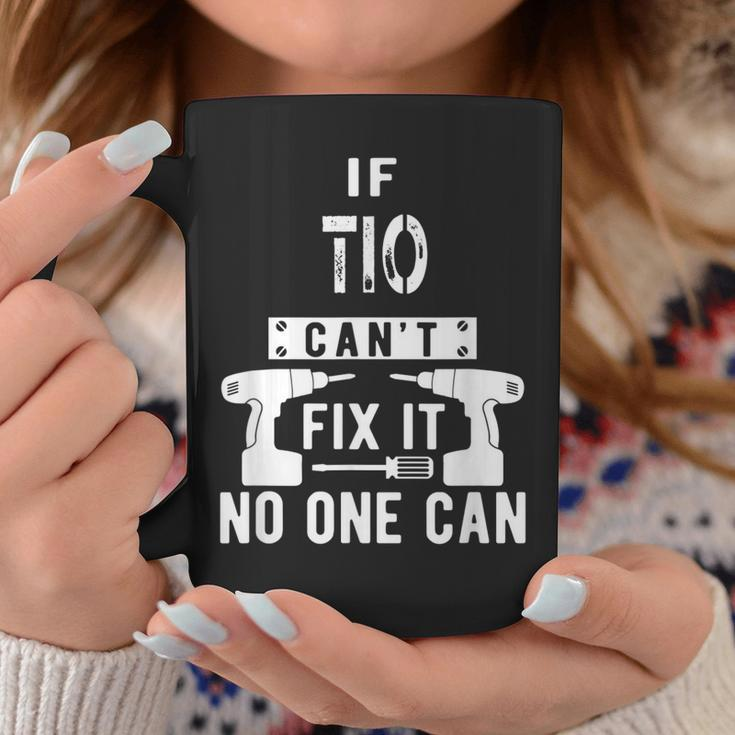If Tio Cant Fix It No One Can Mexican Spanish Uncle Gift For Mens Coffee Mug Unique Gifts