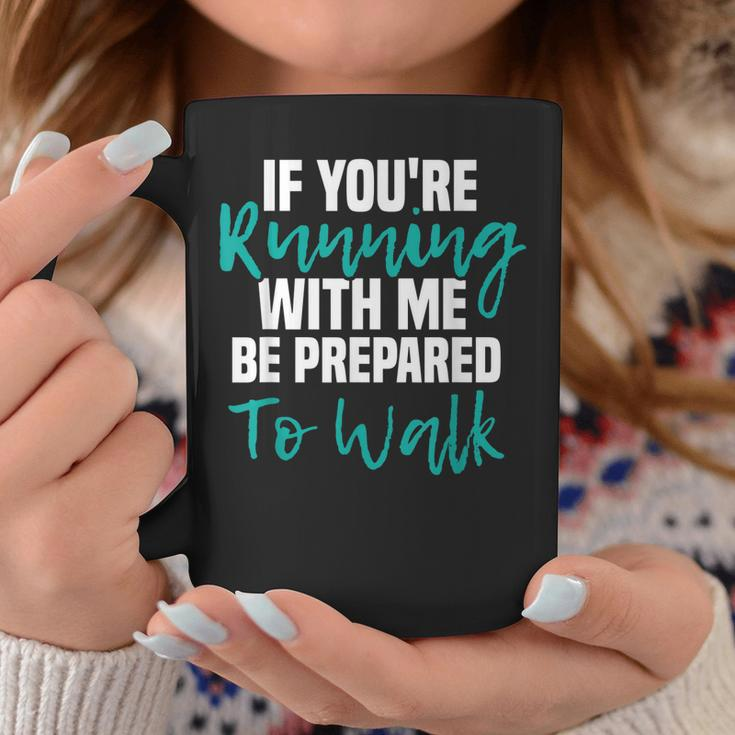 If Youre Running With Me Be Prepared To Walk - Gym Clothes Coffee Mug Funny Gifts