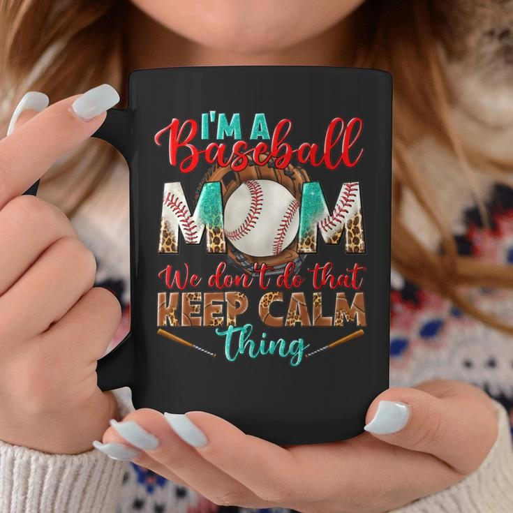 Im A Baseball Mom We Dont Do That Keep Calm Thing Leopard Coffee Mug Unique Gifts
