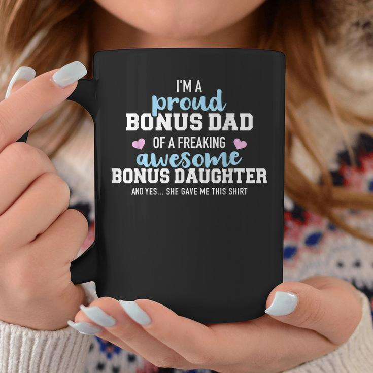 Im A Proud Bonus Dad Of A Freaking Awesome Bonus Daughter Coffee Mug Unique Gifts