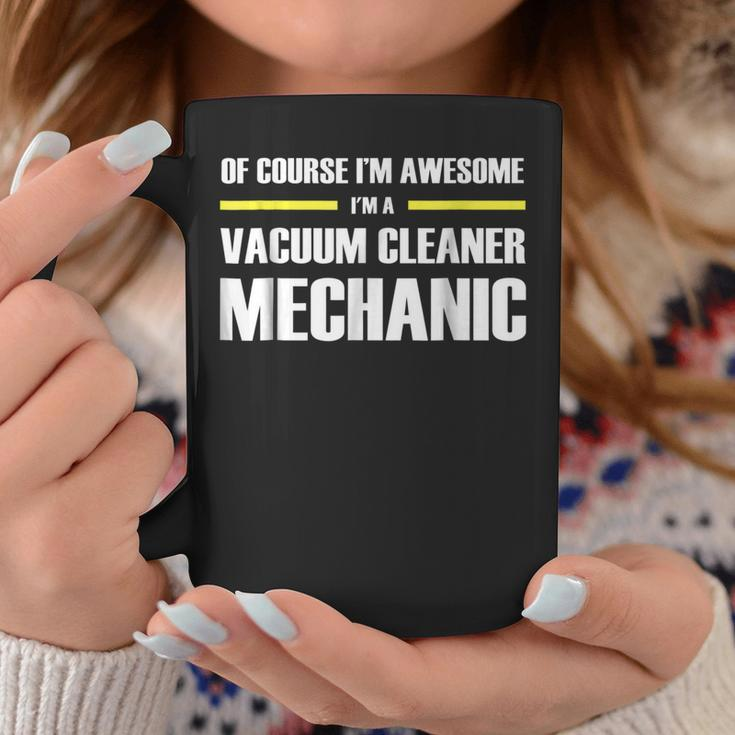 Im Awesome Vacuum Cleaner Mechanic Coffee Mug Unique Gifts