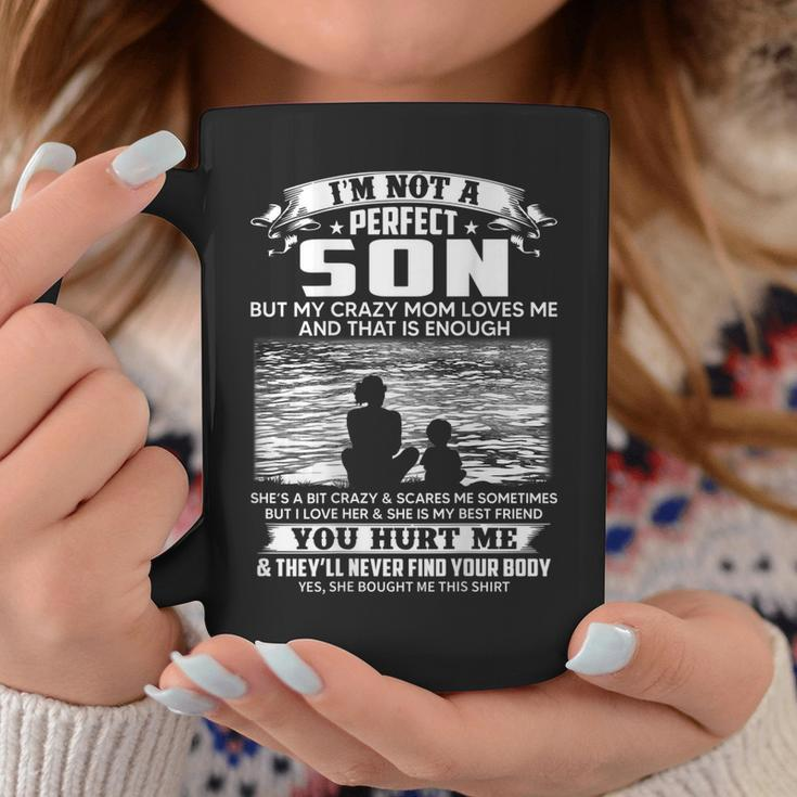 Im Not A Perfect Son But My Crazy Mom Loves Me On Back Coffee Mug Unique Gifts