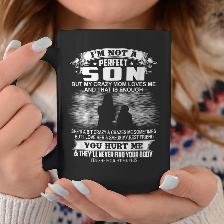 Im Not A Perfect Son But My Crazy Mom Loves Me Son Quote Coffee Mug Unique Gifts