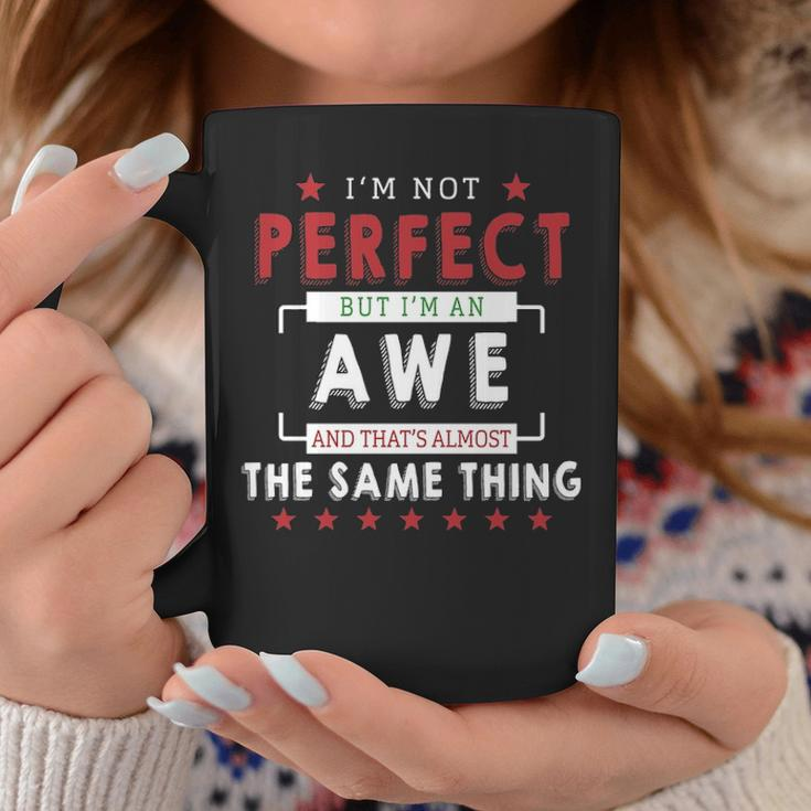 Im Not Perfect But Im An Awe And Thats Almost The Same Thing Personalized Last Name Coffee Mug Funny Gifts