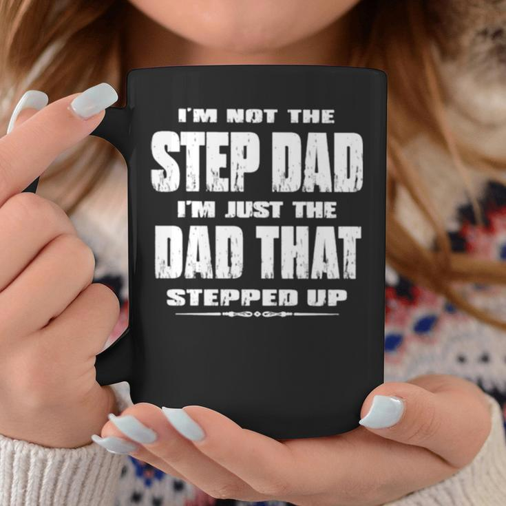 I’M Not The Step Dad I’M Just The Dad That Stepped Up Coffee Mug Unique Gifts