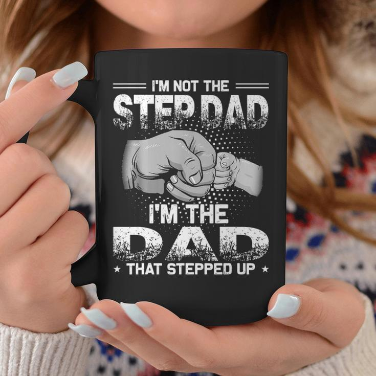 Im Not The Step Dad Im The Dad That Stepped Up Coffee Mug Funny Gifts