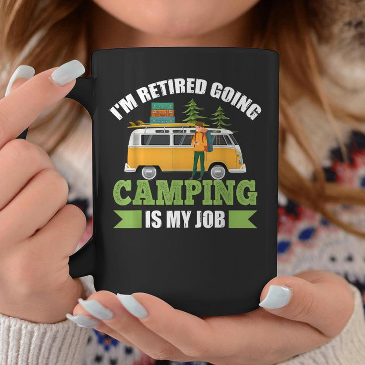 Im Retired Going Camping Is My Job Coffee Mug Unique Gifts