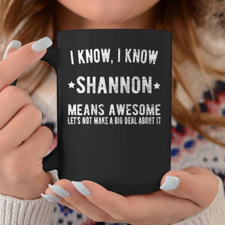 Im Shannon Means Awesome Perfect Best Shannon Ever Name Coffee Mug Funny Gifts
