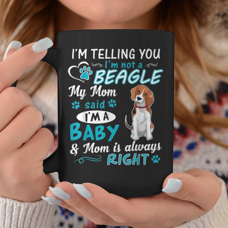 Im Telling You Im Not A Beagle My Mom Said Im A Baby Coffee Mug Funny Gifts
