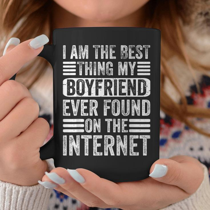 Im The Best Thing My Boyfriend Ever Found On The Internet Coffee Mug Funny Gifts