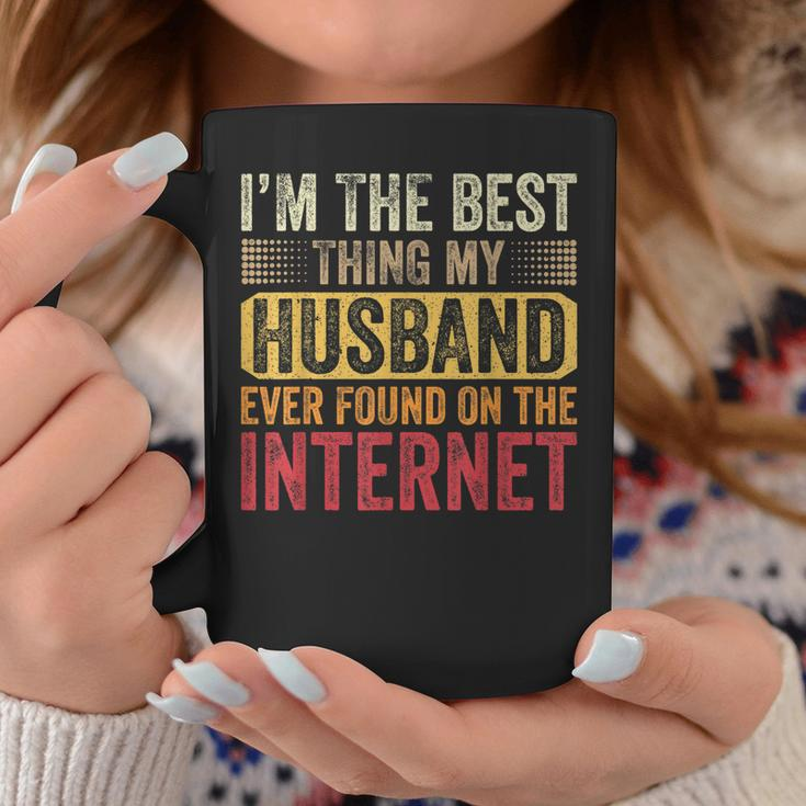 Im The Best Thing My Husband Ever Found On The Internet Coffee Mug Funny Gifts