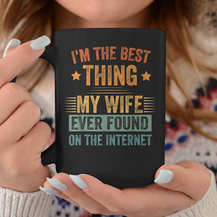 Im The Best Thing My Wife Ever Found On The Internet Retro Coffee Mug Funny Gifts