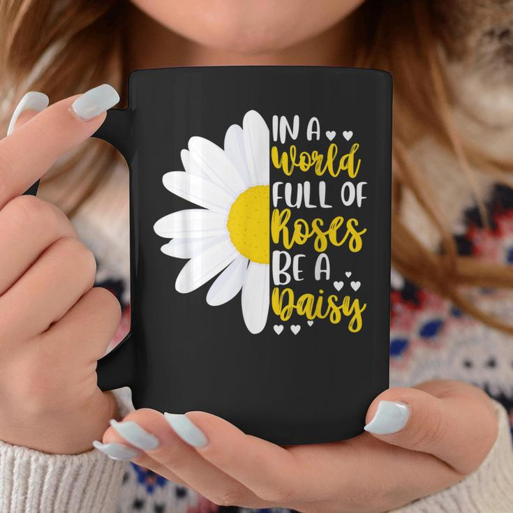 In A World Full Of Roses Be A Daisy Coffee Mug Unique Gifts