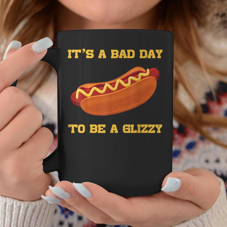 Its A Bad Day To Be A Glizzy Coffee Mug Unique Gifts