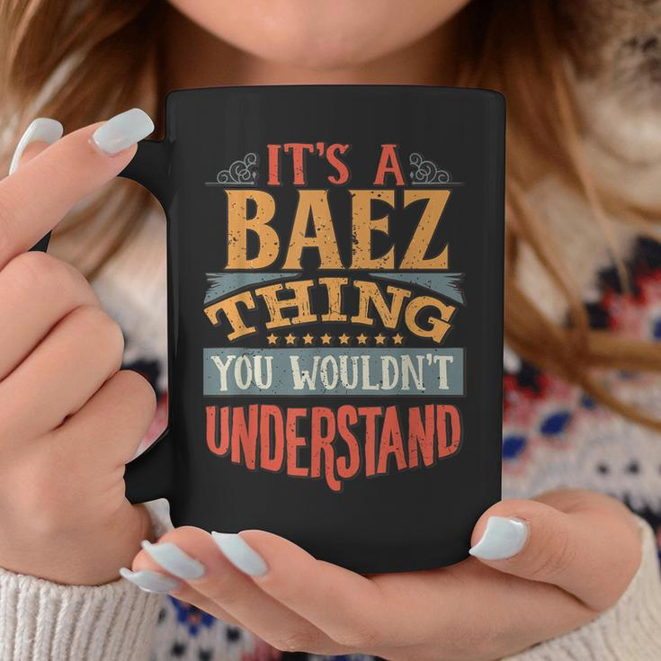Its A Baez Thing You Wouldnt Understand Coffee Mug Funny Gifts
