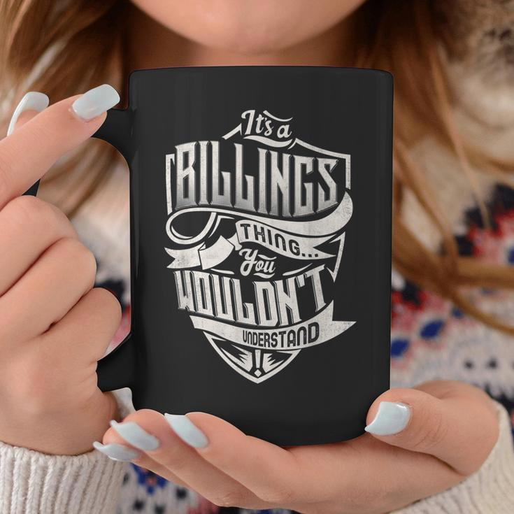 Its A Billings Thing You Wouldnt Understand Classic Name Coffee Mug Funny Gifts
