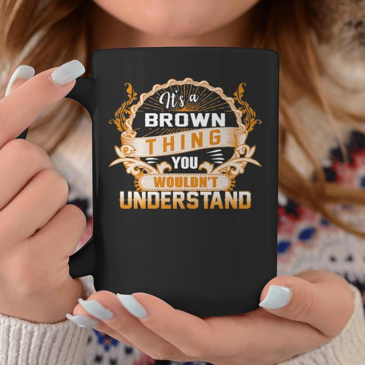 Its A Brown Thing You Wouldnt Understand Brown For Brown Coffee Mug Funny Gifts