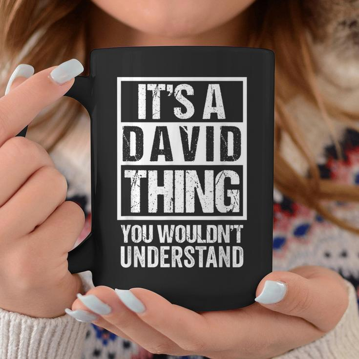 Its A David Thing You Wouldnt Understand - First Name Coffee Mug Funny Gifts