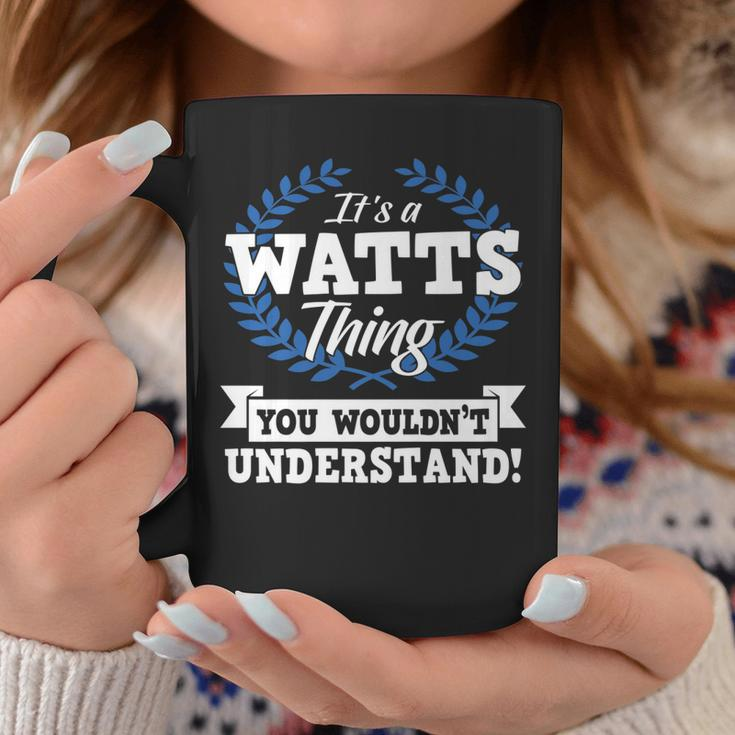 Its A Watts Thing You Wouldnt Understand Name Coffee Mug Funny Gifts