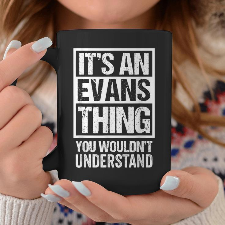 Its An Evans Thing You Wouldnt Understand - Family Name Coffee Mug Funny Gifts