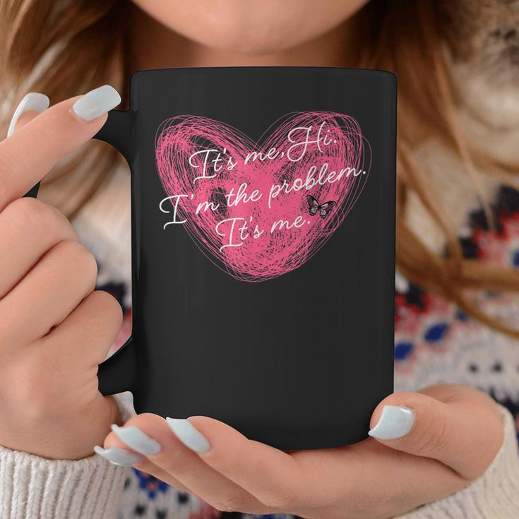 Its Me Hi Im The Problem Its Me Cute Cool Mom Mothers Day Coffee Mug Unique Gifts