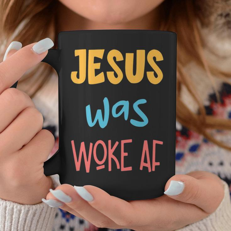 Jesus Was Woke Af Jesus Was Og Woke Sorry Christian Coffee Mug Unique Gifts
