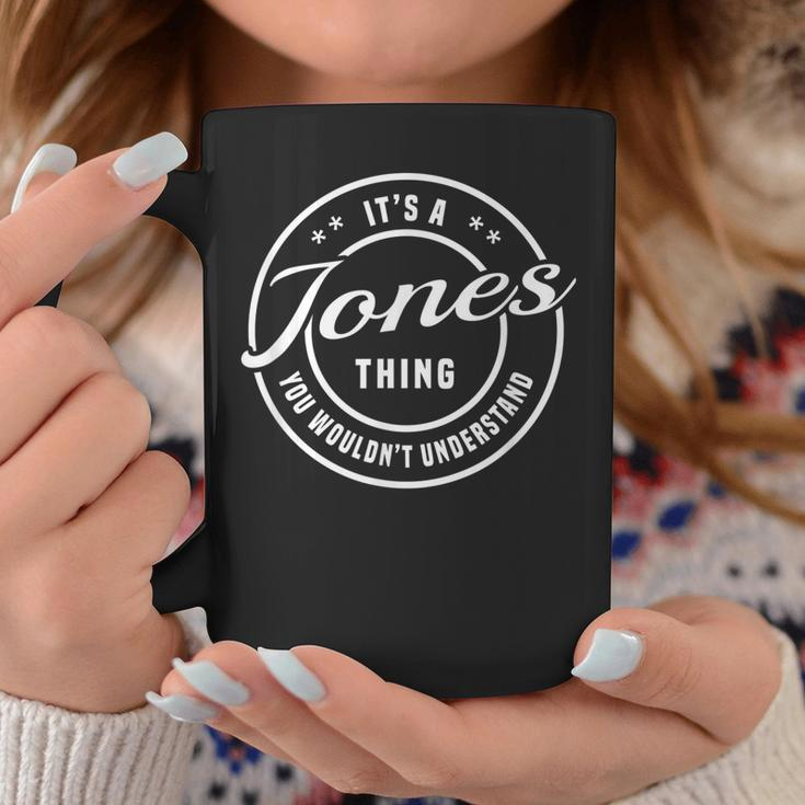 Jones Its A Name Thing You Wouldnt UnderstandCoffee Mug Funny Gifts